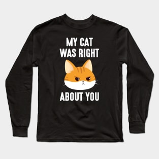 My Cat Was Right Long Sleeve T-Shirt